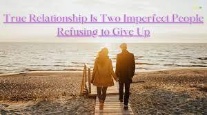 A True Relationship is Two Imperfect People Refusing to Timoff