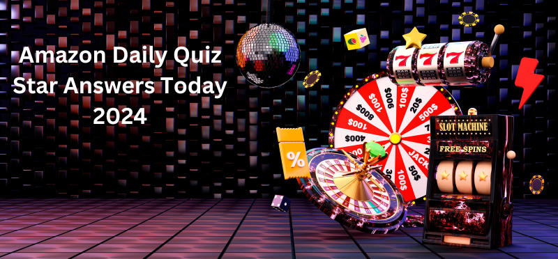 amazon daily quiz star answers today 2024