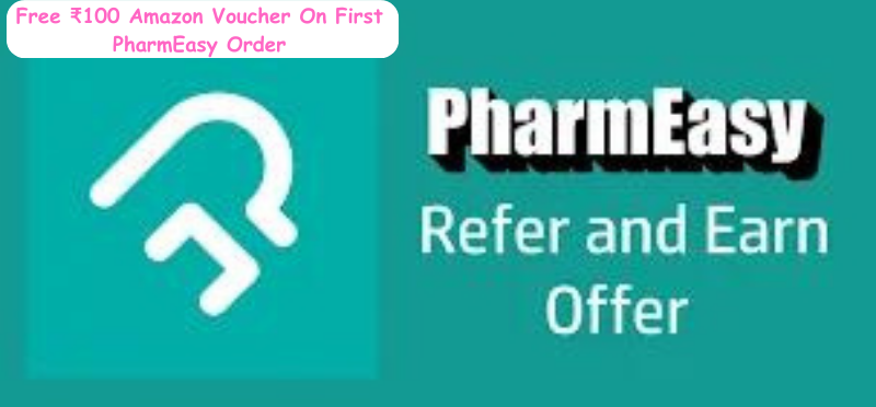 Free ₹100 Amazon Voucher On First PharmEasy Order