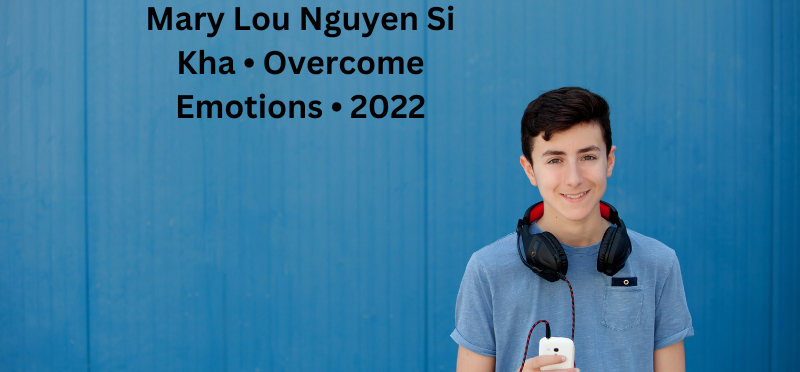 Mary Lou Nguyen Si Kha • Overcome Emotions • 2022