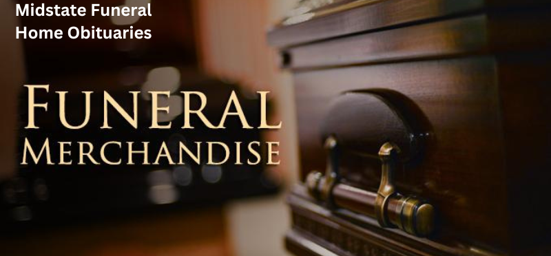  Midstate Funeral Home Obituaries
