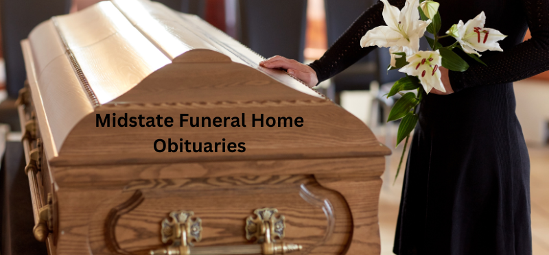  Midstate Funeral Home Obituaries