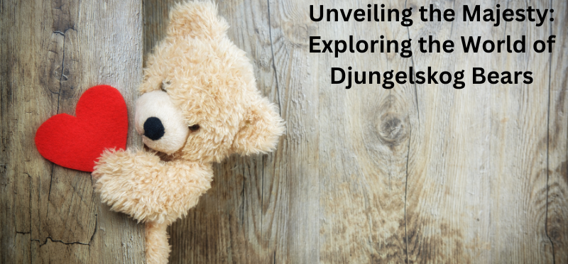 Unveiling the Majesty: Exploring the World of Djungelskog Bears